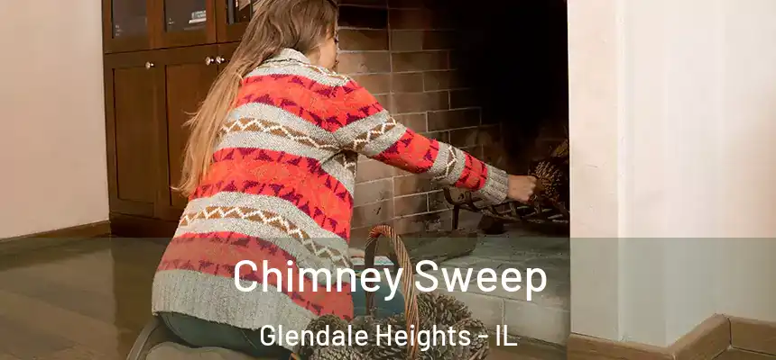  Chimney Sweep Glendale Heights - IL