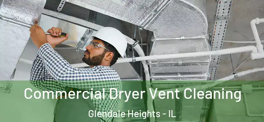  Commercial Dryer Vent Cleaning Glendale Heights - IL