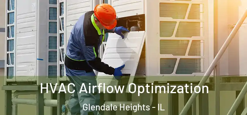  HVAC Airflow Optimization Glendale Heights - IL
