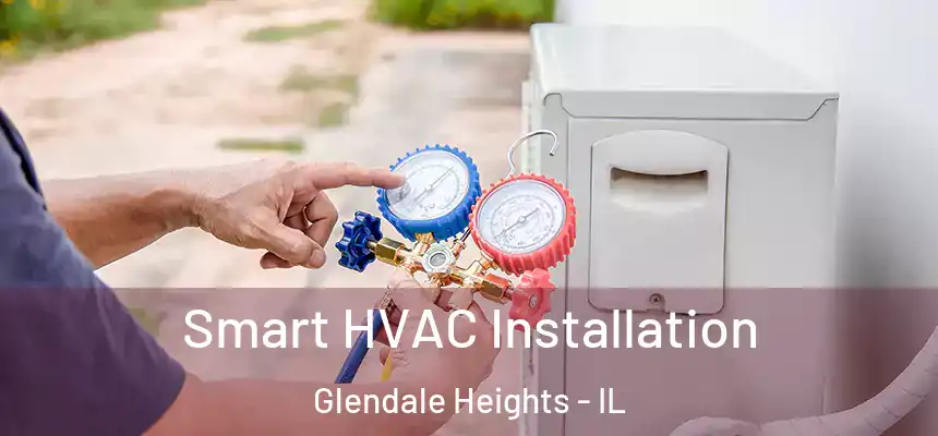  Smart HVAC Installation Glendale Heights - IL