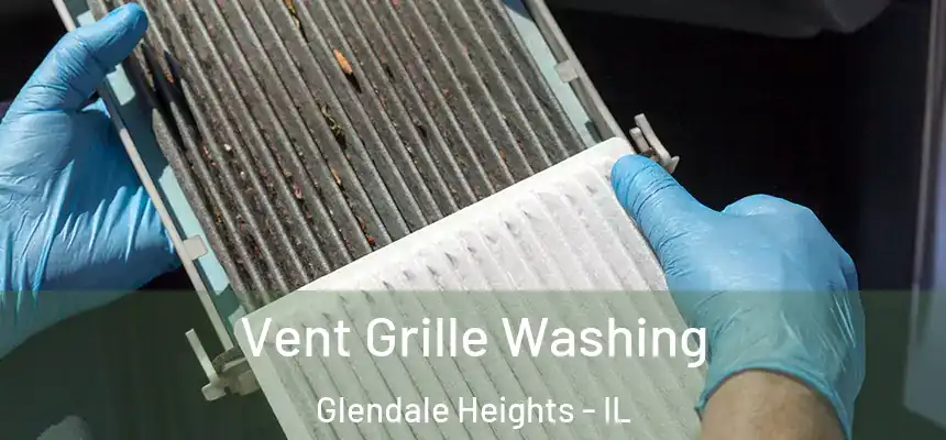  Vent Grille Washing Glendale Heights - IL